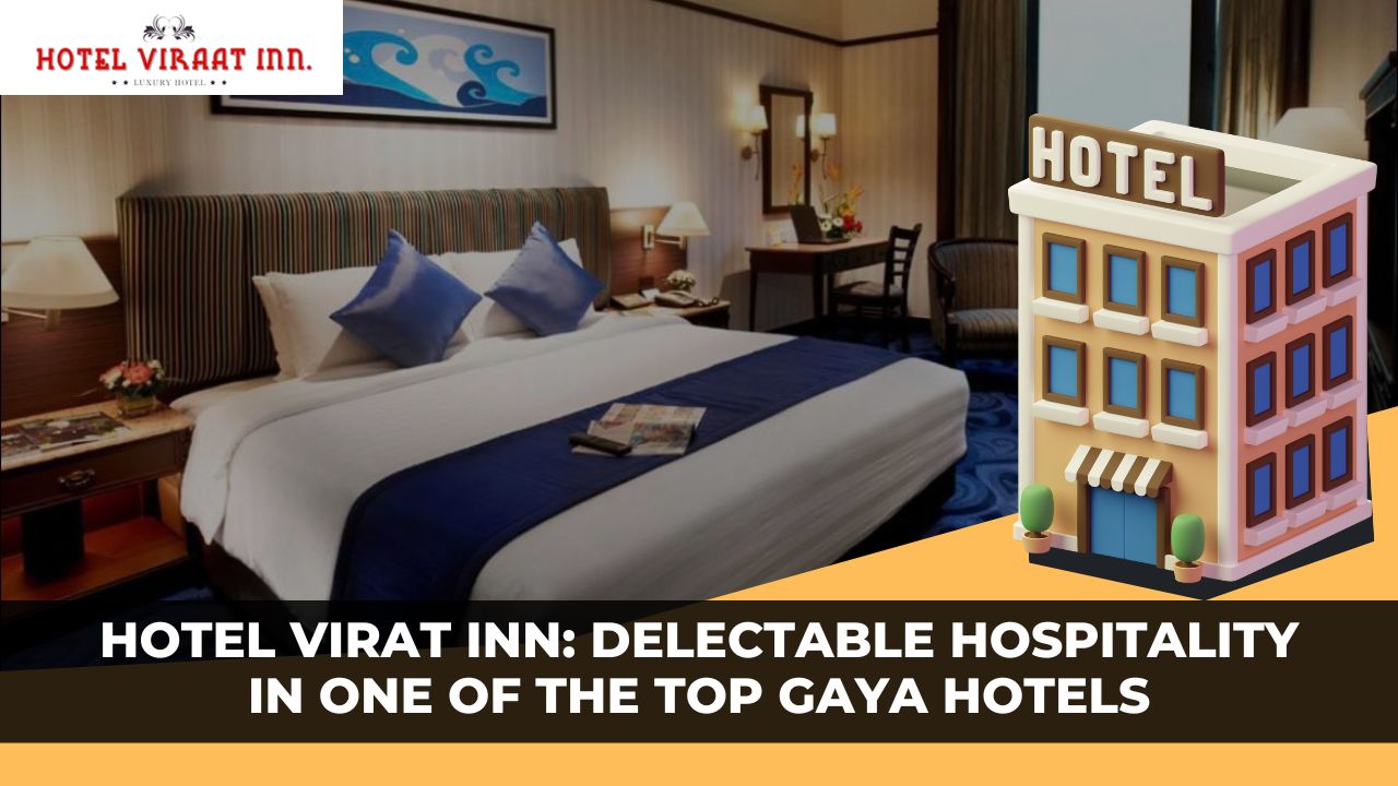 Hotel Virat Inn: Delectable Hospitality in One of the Top Gaya Hotels